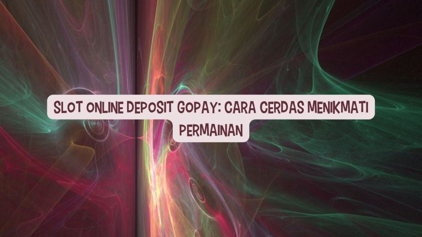 game-online-deposit-gopay-cara-menikmati-permainan
