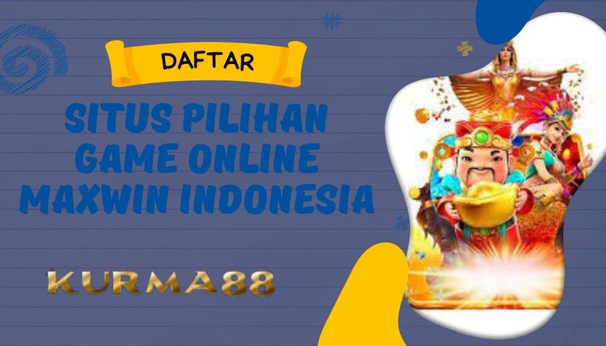 Situs-Pilihan-game-Online-Maxwin-Indonesia