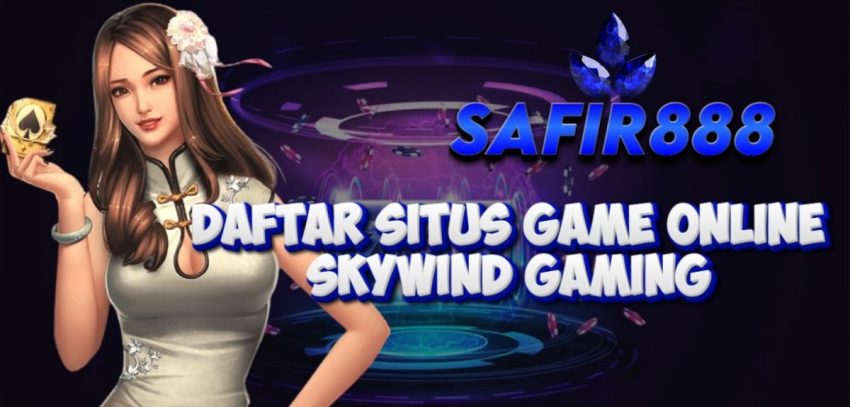 Daftar Situs Game Online Skywind Gaming