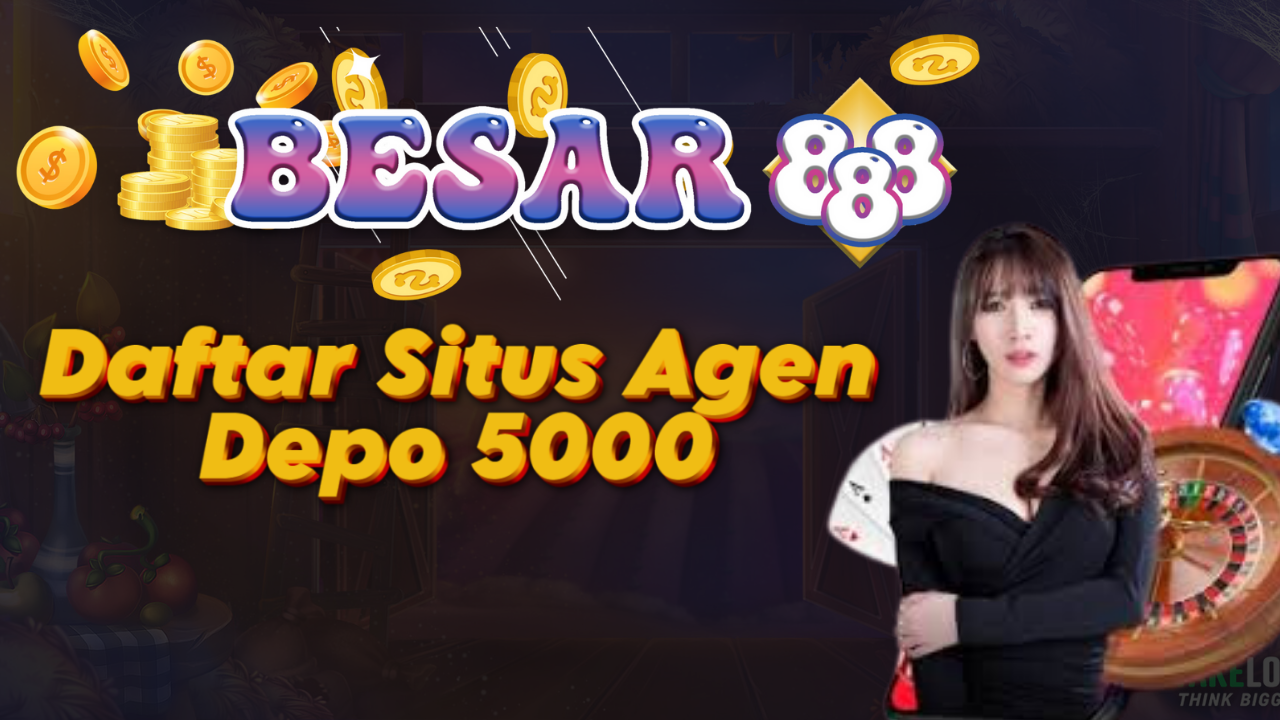 Daftar Situs Agen Depo 5000