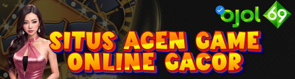 Situs Agen Game Online OJOL69