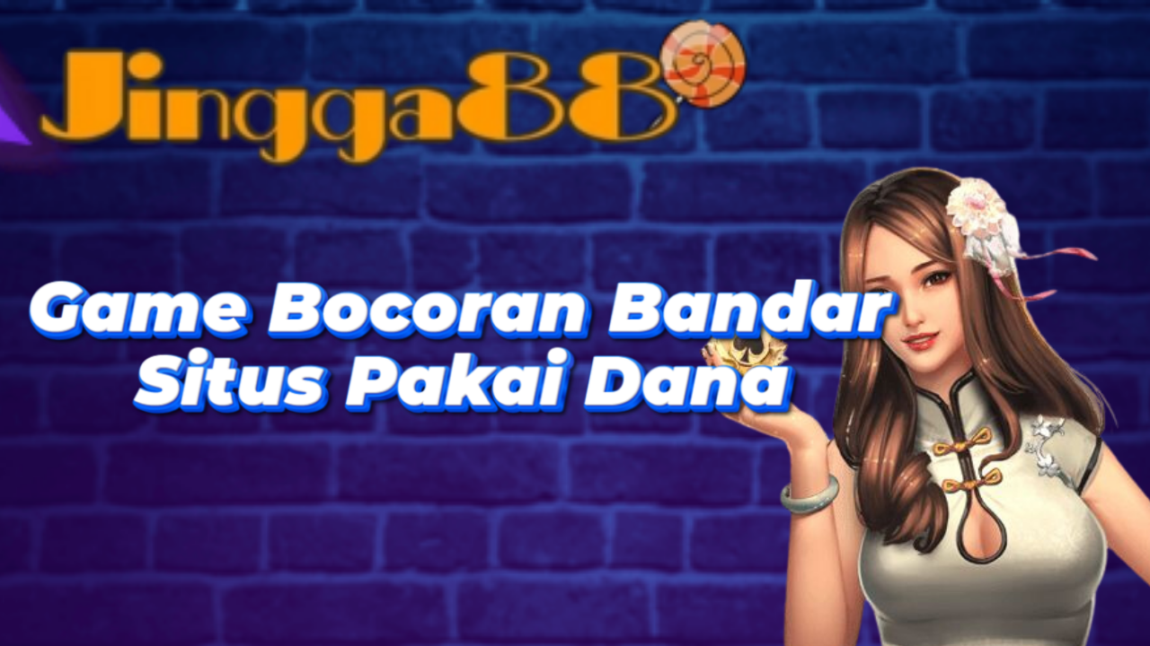 Game Bocoran Bandar Situs Pakai Dana