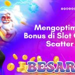 cara mengoptimalkan bonus di slot online scatter hitam