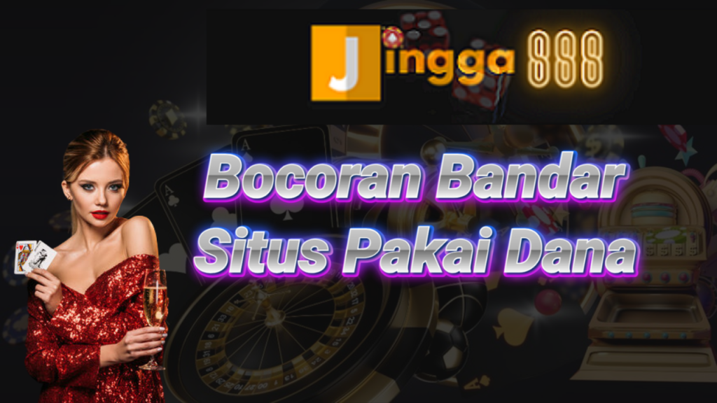 Bocoran Bandar Situs Pakai Dana