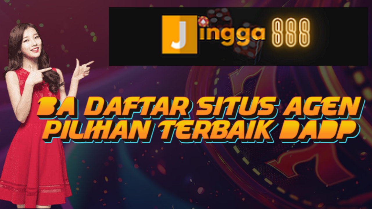 10 Daftar Situs Agen Pilihan Terbaik 2024