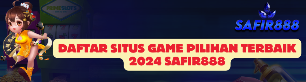 Daftar Situs Game SAFIR888