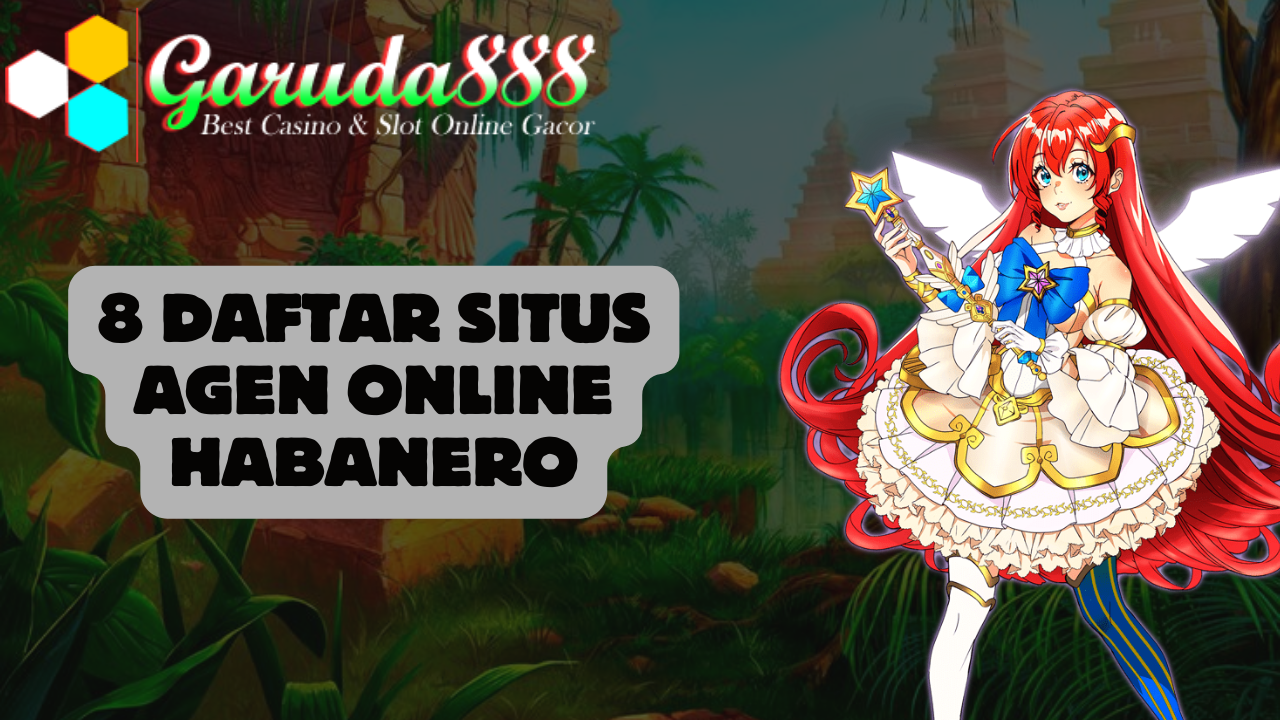 8 Daftar Situs Agen Online Habanero