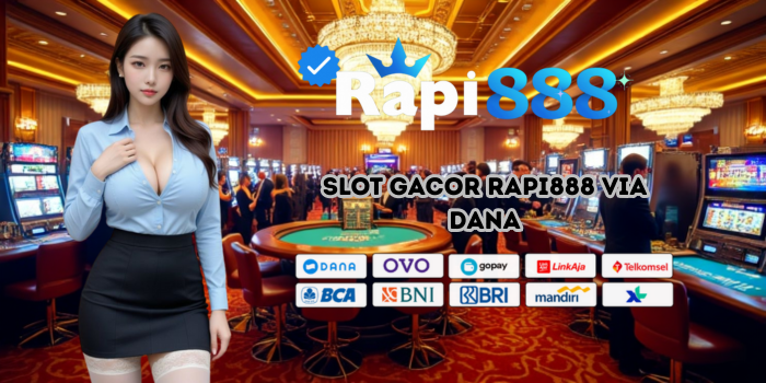 Slot Gacor Rapi888 Via Dana